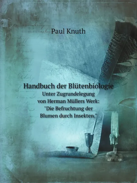 Обложка книги Handbuch der Blutenbiologie. Unter Zugrundelegung von Herman Mullers Werk: 