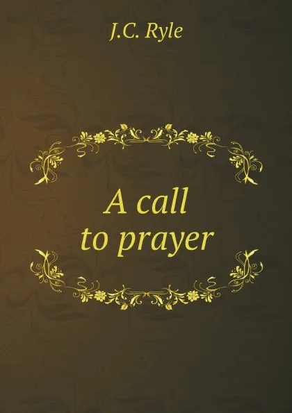 Обложка книги A call to prayer, J.C. Ryle