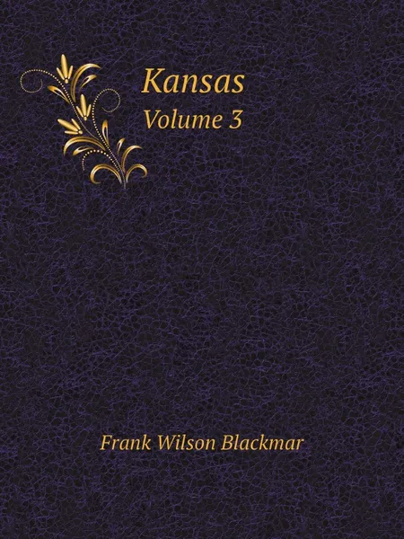 Обложка книги Kansas. Volume 3, Frank Wilson Blackmar