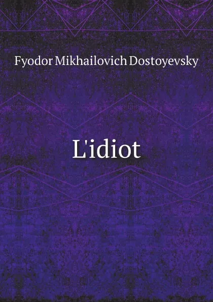 Обложка книги L.idiot, Фёдор Михайлович Достоевский