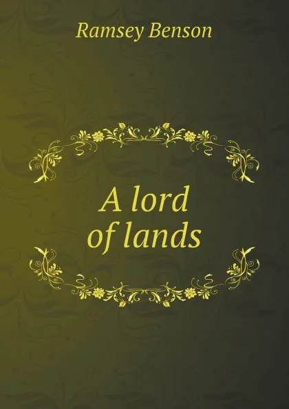 Обложка книги A lord of lands, Ramsey Benson