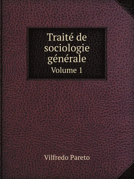 Обложка книги Traite de sociologie generale. Volume 1, Vilfredo Pareto, Pierre Boven