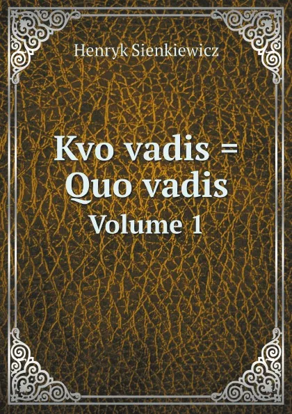 Обложка книги Kvo vadis . Quo vadis. Volume 1, Sienkiewicz Henryk