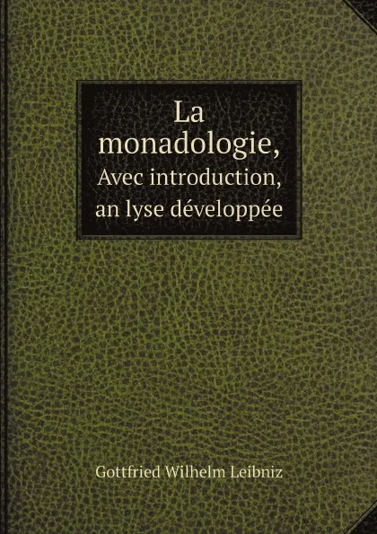 Обложка книги La monadologie,. Avec introduction, analyse developpee, Готфрид Вильгельм Лейбниц