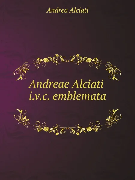 Обложка книги Andreae Alciati i.v.c. emblemata, Andrea Alciati