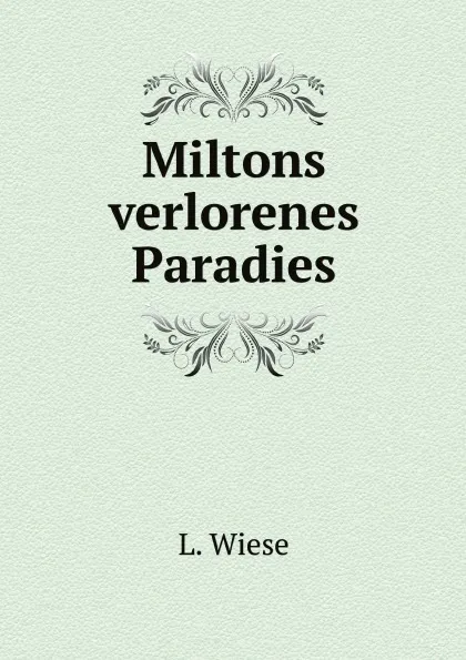 Обложка книги Miltons verlorenes Paradies, L. Wiese