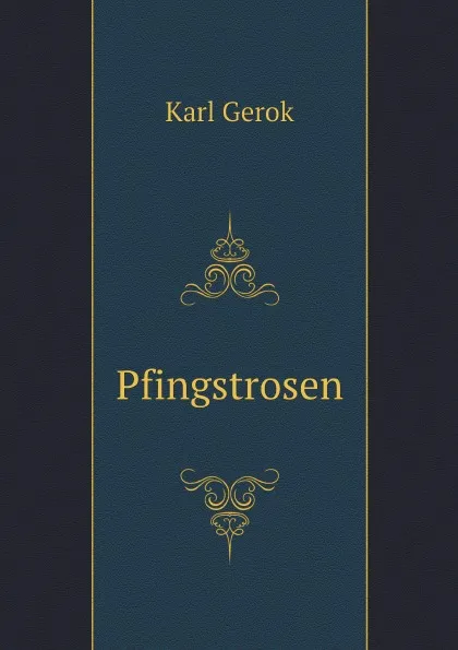 Обложка книги Pfingstrosen, Karl Gerok