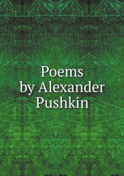 Обложка книги Poems by Alexander Pushkin, Aleksandr Sergeevich Pushkin