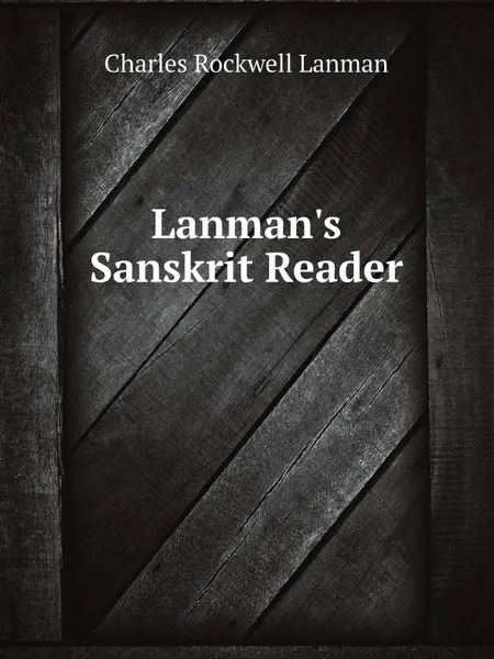 Обложка книги Lanman.s Sanskrit Reader, Charles Rockwell Lanman