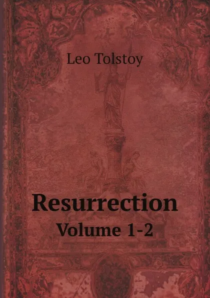 Обложка книги Resurrection. Volume 1-2, Лев Николаевич Толстой