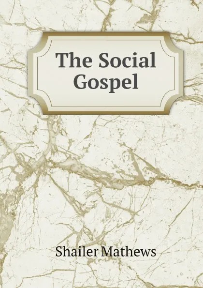 Обложка книги The Social Gospel, Mathews Shailer