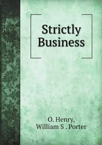 Обложка книги Strictly Business, O. Henry, William S. Porter