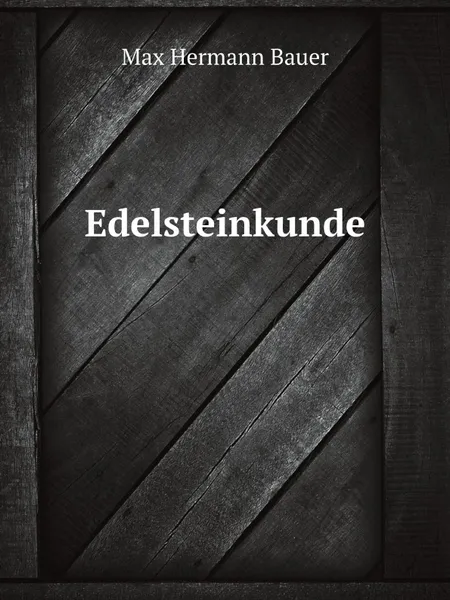 Обложка книги Edelsteinkunde, M.H. Bauer