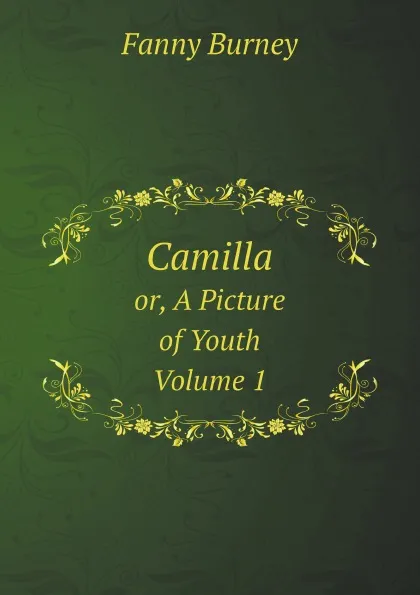 Обложка книги Camilla: Or, A Picture of Youth. Volume 1, Fanny Burney