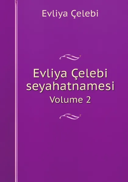 Обложка книги Evliya Celebi seyahatnamesi. Volume 2, Evliya Çelebi