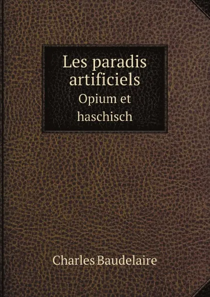 Обложка книги Les paradis artificiels. Opium et haschisch, Charles Baudelaire