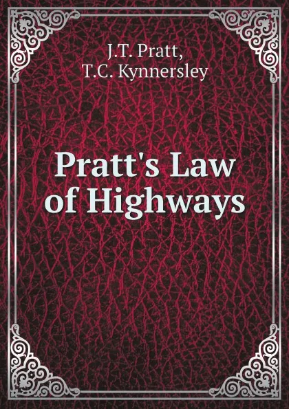 Обложка книги Pratt.s Law of Highways, J.T. Pratt, T.C. Kynnersley