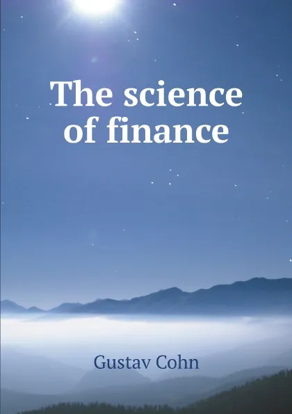 Обложка книги The science of finance, Gustav Cohn