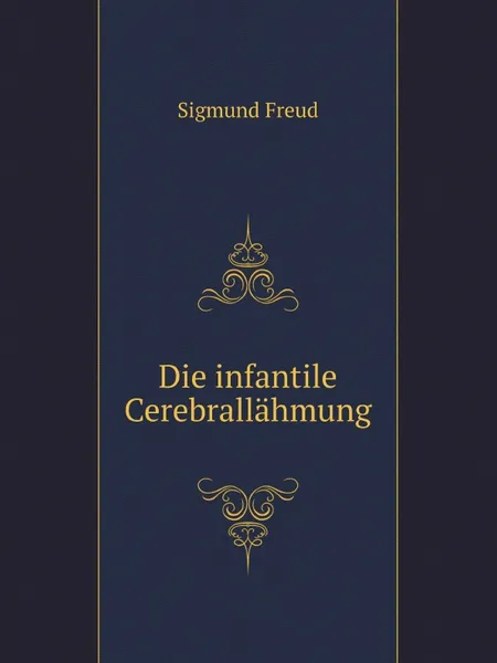 Обложка книги Die infantile Cerebrallahmung, Sigmund Freud