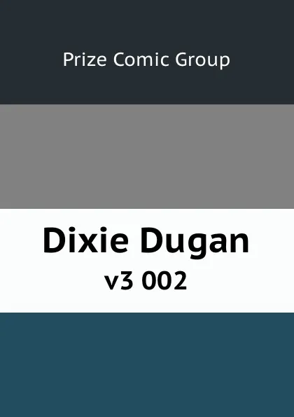 Обложка книги Dixie Dugan. v3 002, Prize Comic Group