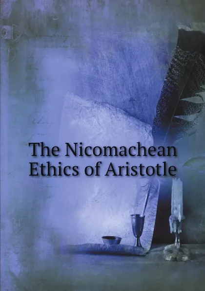 Обложка книги The Nicomachean Ethics of Aristotle, Аристотель