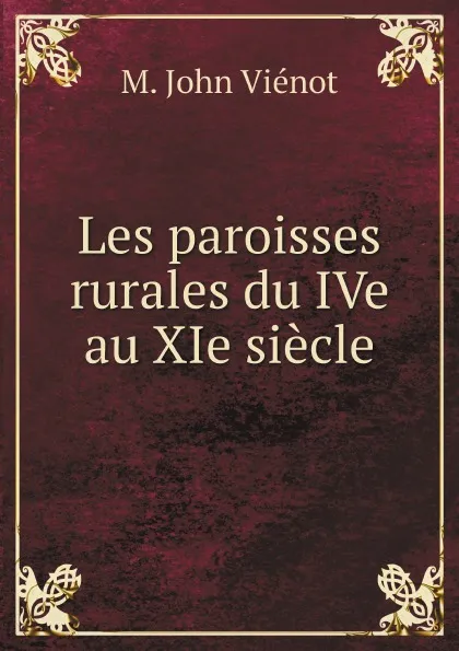 Обложка книги Les paroisses rurales du IVe au XIe siecle, M. John Viénot