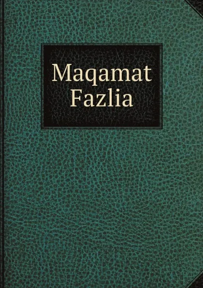 Обложка книги Maqamat Fazlia, Sayyid Zawwar Hussain Shah Naqshbandi Mujaddidi