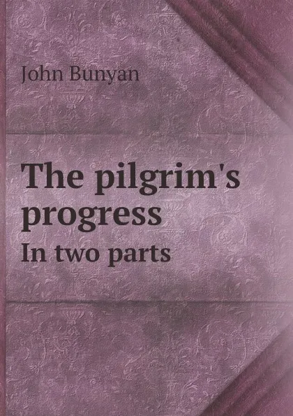 Обложка книги The pilgrim.s progress. In two parts, John Bunyan