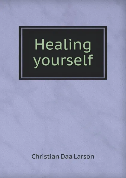 Обложка книги Healing yourself, C.D. Larson