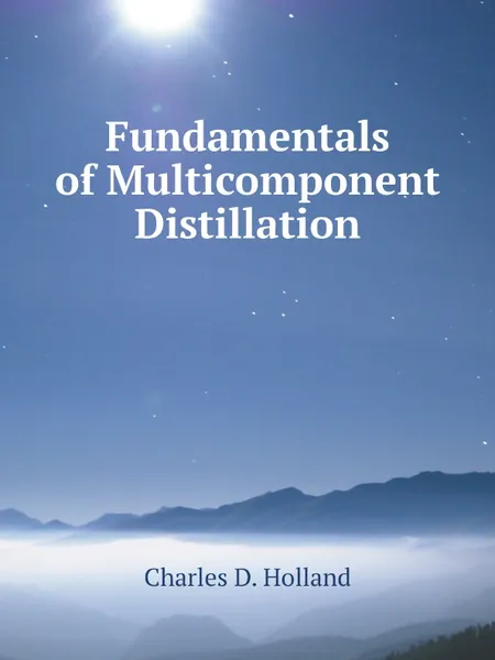 Обложка книги Fundamentals of Multicomponent Distillation, Charles D. Holland