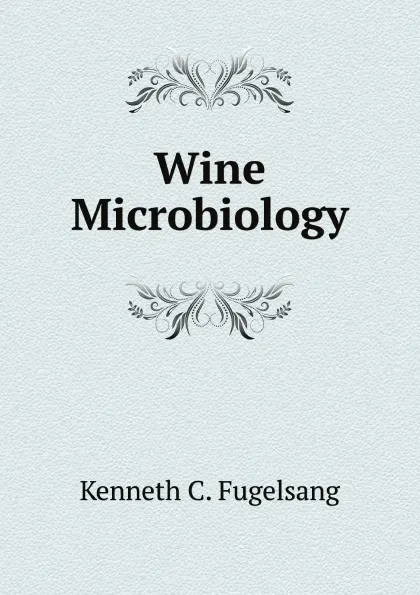 Обложка книги Wine Microbiology, Kenneth C. Fugelsang