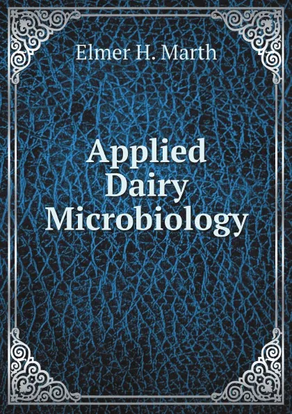 Обложка книги Applied Dairy Microbiology, Elmer H. Marth