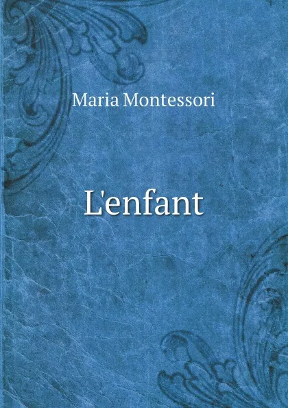 Обложка книги L'enfant, Maria Montessori