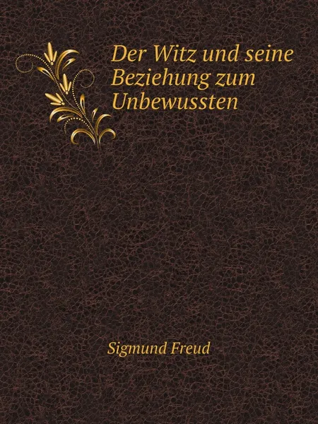 Обложка книги Der Witz und seine Beziehung zum Unbewussten, Sigmund Freud