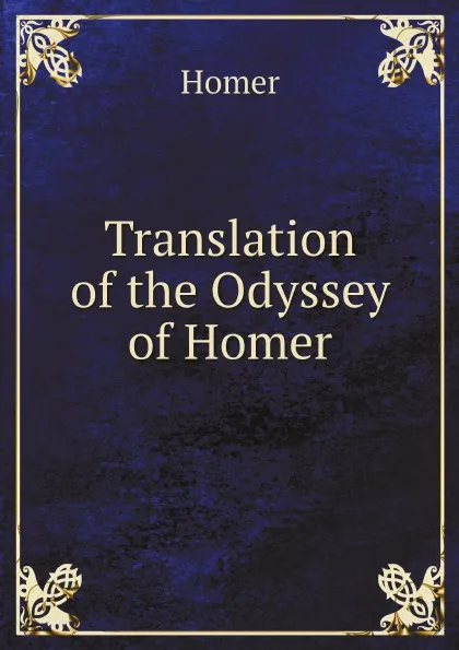 Обложка книги Translation of the Odyssey of Homer, Homer