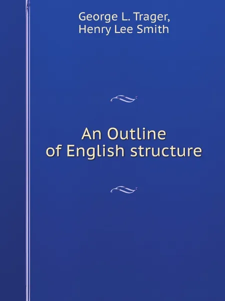 Обложка книги An Outline of English structure, G.L. Trager, H.L. Smith