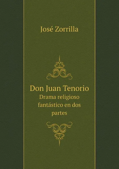 Обложка книги Don Juan Tenorio. Drama religioso fantastico en dos partes, José Zorrilla