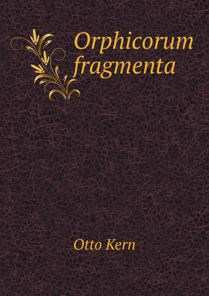 Обложка книги Orphicorum fragmenta, Otto Kern