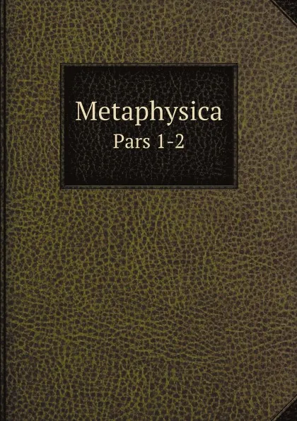 Обложка книги Metaphysica. Pars 1-2, Aristotle