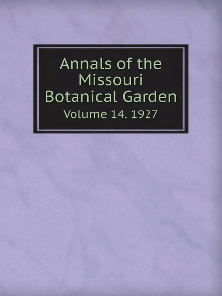 Обложка книги Annals of the Missouri Botanical Garden. Volume 14. 1927, Missouri Botanical Garden