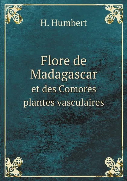 Обложка книги Flore de Madagascar et des Comores  plantes vasculaires, H. Humbert