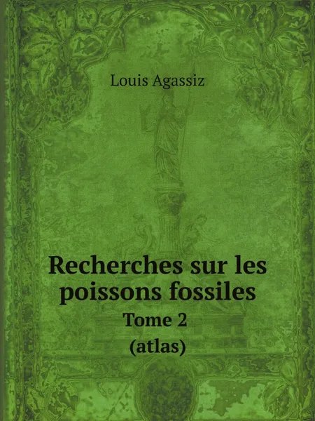 Обложка книги Recherches sur les poissons fossiles. Tome 2 (atlas), Louis Agassiz