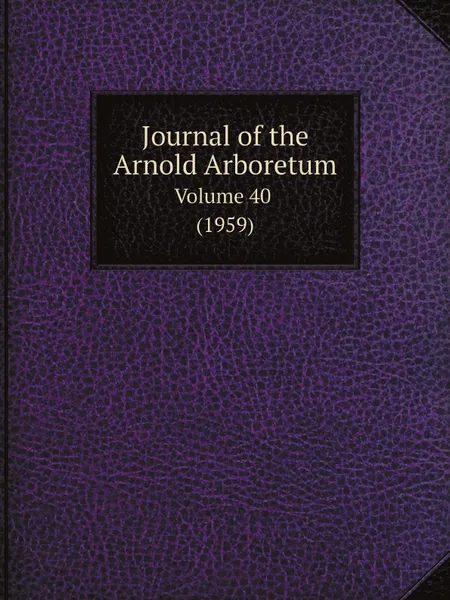 Обложка книги Journal of the Arnold Arboretum. Volume 40 (1959), Arnold Arboretum