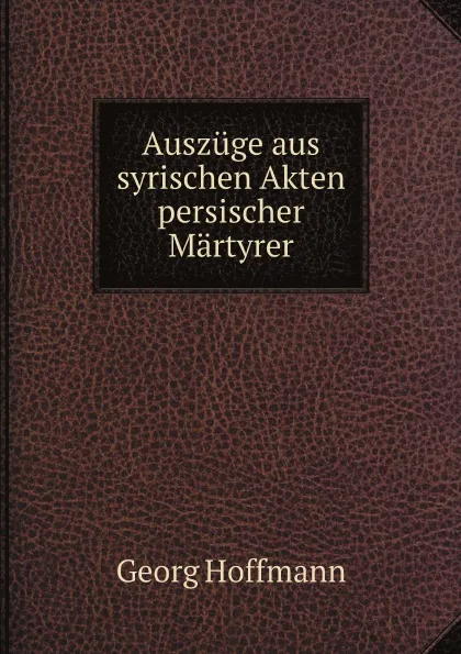 Обложка книги Auszuge aus syrischen Akten persischer Martyrer, Georg Hoffmann