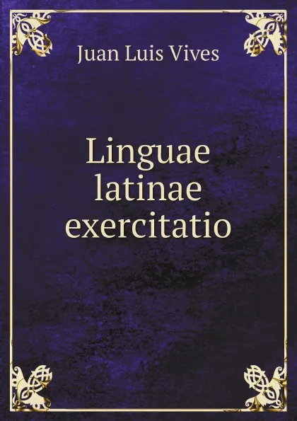 Обложка книги Linguae latinae exercitatio, Juan Luis Vives