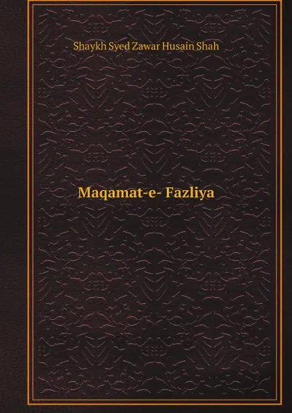 Обложка книги Maqamat-e- Fazliya, Shaykh Syed Zawar Husain Shah