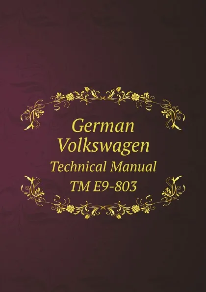 Обложка книги German Volkswagen. Technical Manual TM E9-803, War Department