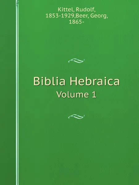 Обложка книги Biblia Hebraica. Volume 1, Rudolf Kittel, Georg Beer