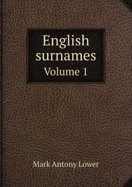Обложка книги English surnames. Volume 1, Mark Antony Lower