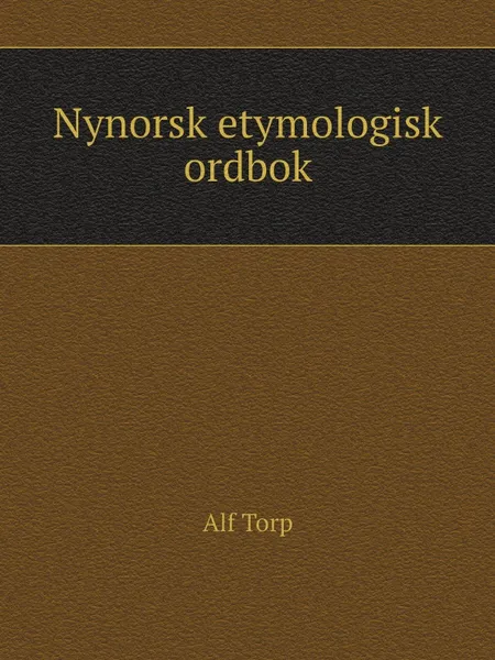 Обложка книги Nynorsk etymologisk ordbok, Alf Torp